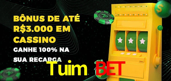 Tuim Bet melhor bônus de depósito